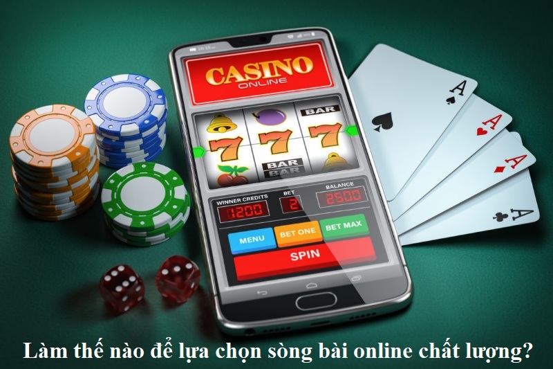 lam-the-nao-de-lua-chon-song-bai-online-chat-luong